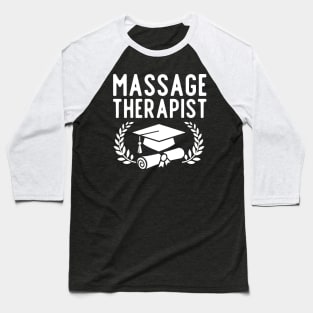 Massage Therapist Graduation Gift Baseball T-Shirt